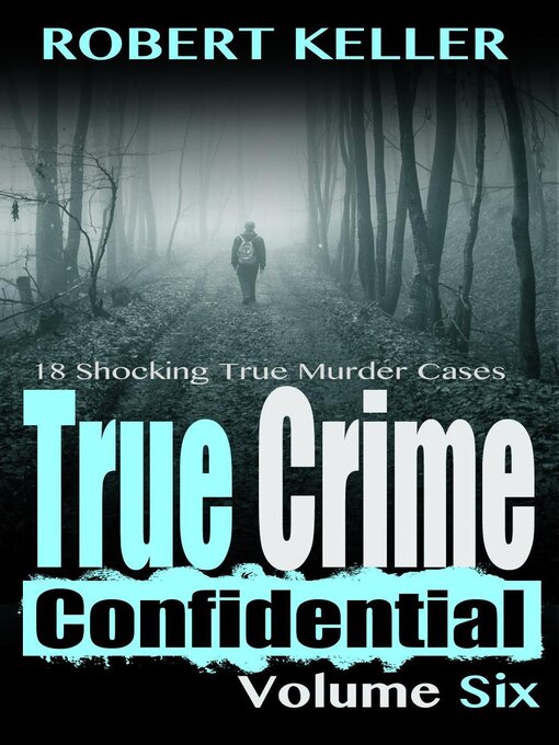 Title details for True Crime Confidential Volume 6 by Robert Keller - Available